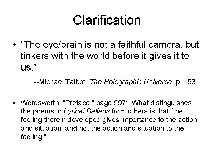 Clarification • “The eye/brain is not a faithful camera, but tinkers with the world