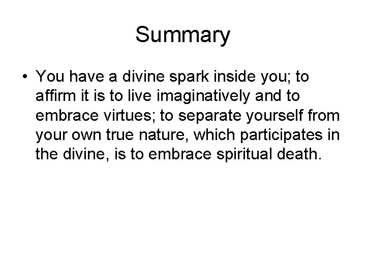 Summary • You have a divine spark inside you; to affirm it is to