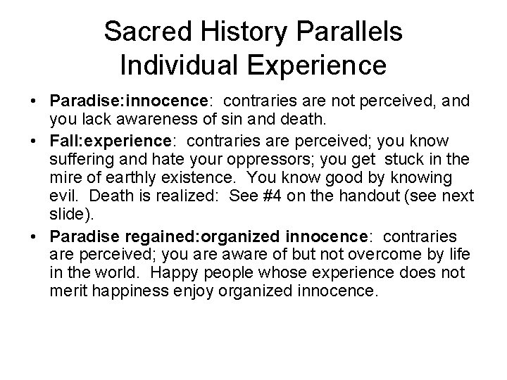 Sacred History Parallels Individual Experience • Paradise: innocence: contraries are not perceived, and you