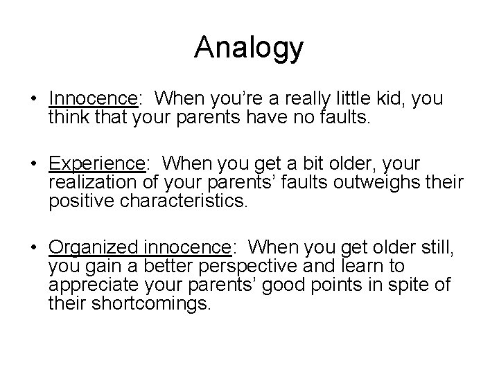 Analogy • Innocence: When you’re a really little kid, you think that your parents