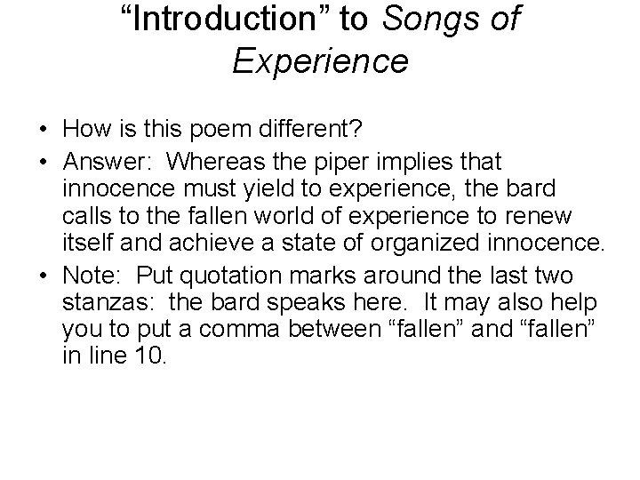 “Introduction” to Songs of Experience • How is this poem different? • Answer: Whereas