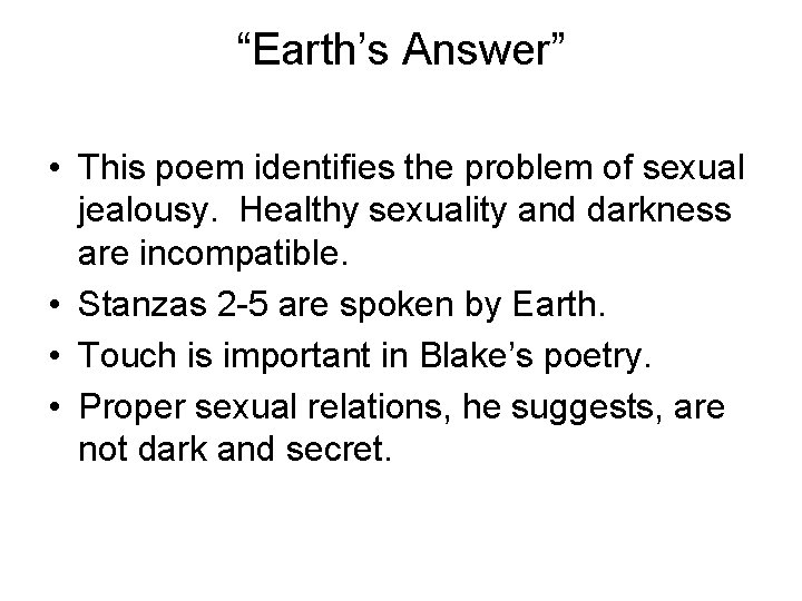 “Earth’s Answer” • This poem identifies the problem of sexual jealousy. Healthy sexuality and