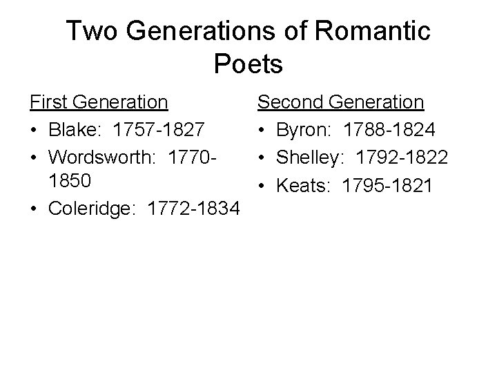 Two Generations of Romantic Poets First Generation • Blake: 1757 -1827 • Wordsworth: 17701850