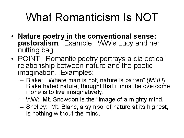 What Romanticism Is NOT • Nature poetry in the conventional sense: pastoralism. Example: WW's