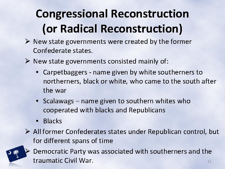 Congressional Reconstruction (or Radical Reconstruction) Ø New state governments were created by the former