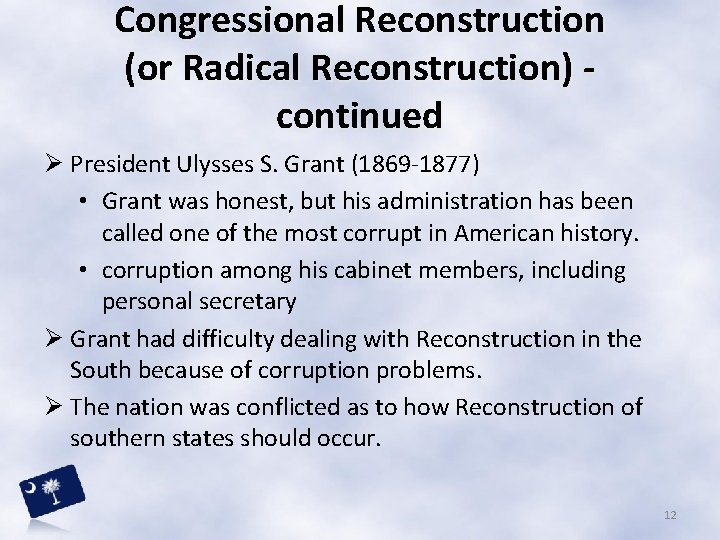 Congressional Reconstruction (or Radical Reconstruction) continued Ø President Ulysses S. Grant (1869 -1877) •