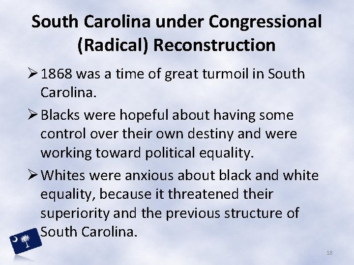 South Carolina under Congressional (Radical) Reconstruction Ø 1868 was a time of great turmoil