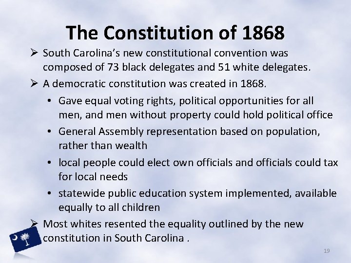 The Constitution of 1868 Ø South Carolina’s new constitutional convention was composed of 73