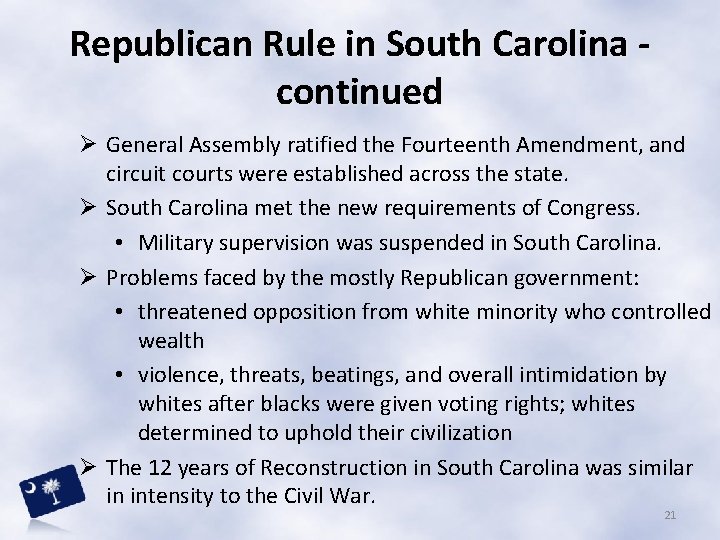 Republican Rule in South Carolina continued Ø General Assembly ratified the Fourteenth Amendment, and