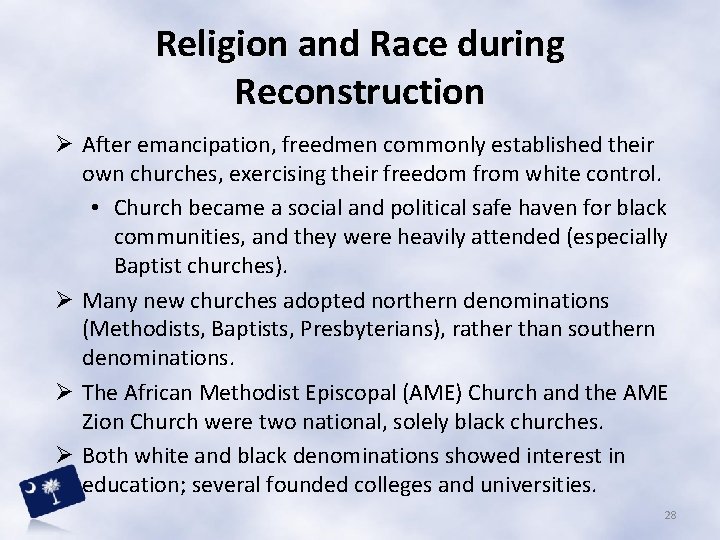 Religion and Race during Reconstruction Ø After emancipation, freedmen commonly established their own churches,