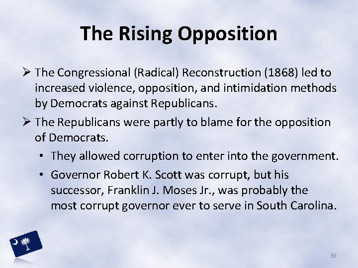 The Rising Opposition Ø The Congressional (Radical) Reconstruction (1868) led to increased violence, opposition,