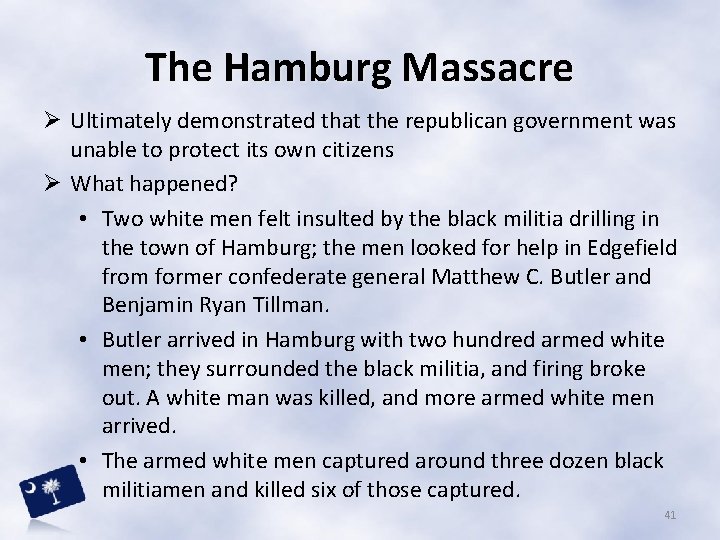 The Hamburg Massacre Ø Ultimately demonstrated that the republican government was unable to protect