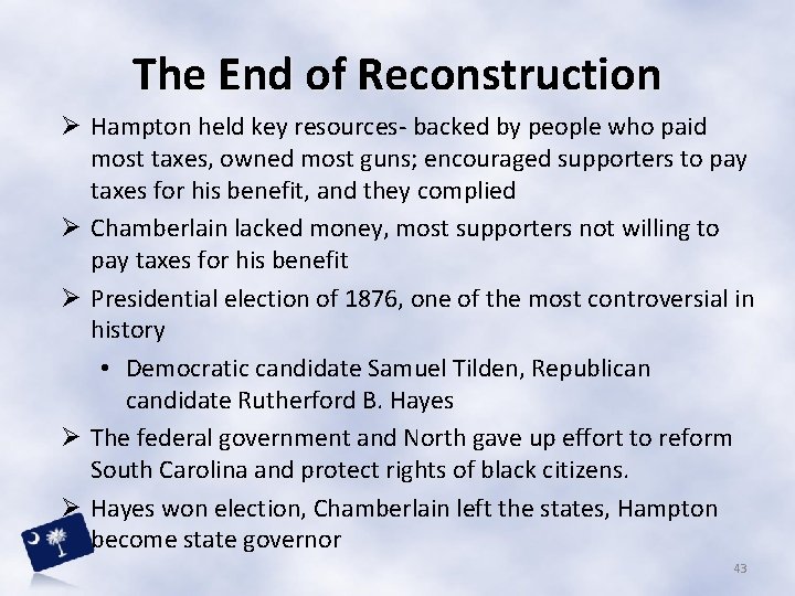 The End of Reconstruction Ø Hampton held key resources- backed by people who paid