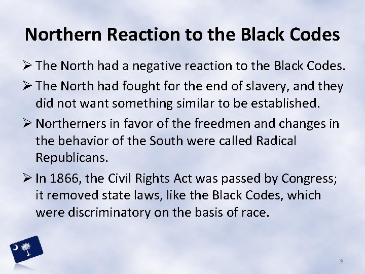 Northern Reaction to the Black Codes Ø The North had a negative reaction to
