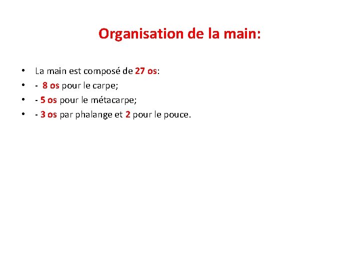 Organisation de la main: • • La main est composé de 27 os: -