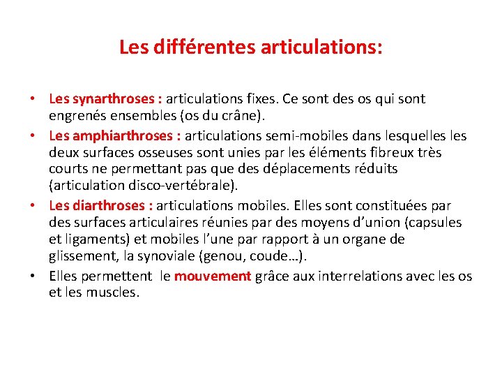 Les différentes articulations: • Les synarthroses : articulations fixes. Ce sont des os qui