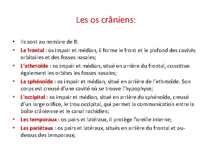 Les os crâniens: • Ils sont au nombre de 8: • Le frontal :