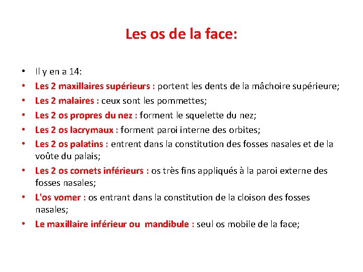 Les os de la face: Il y en a 14: Les 2 maxillaires supérieurs
