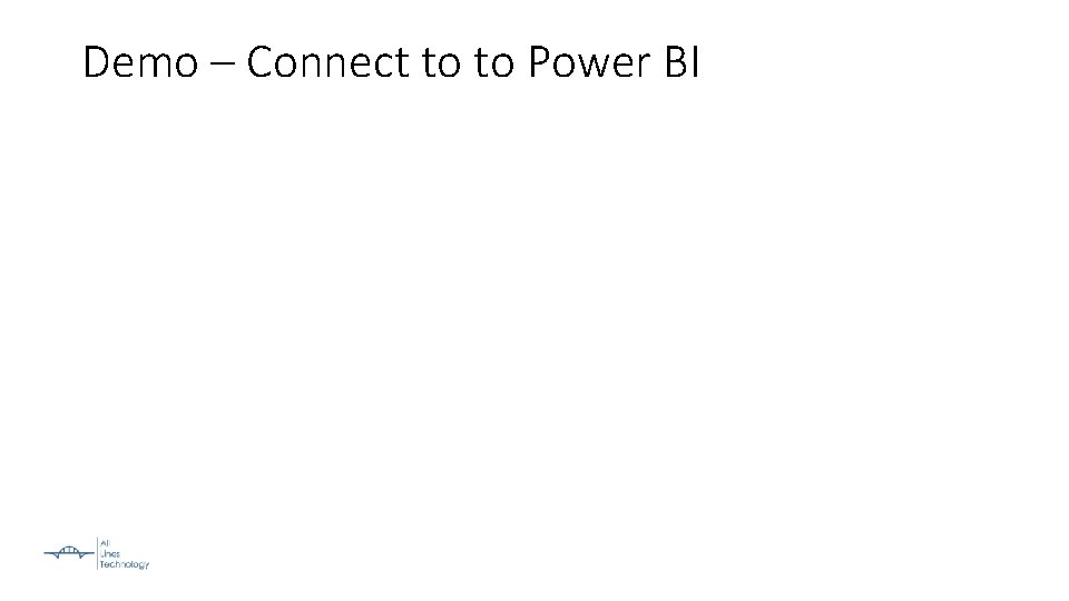 Demo – Connect to to Power BI 