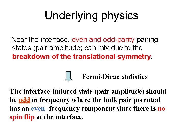 Underlying physics Near the interface, even and odd-parity pairing states (pair amplitude) can mix