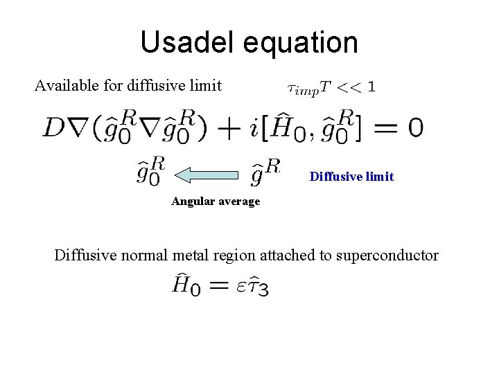 Usadel equation Available for diffusive limit Diffusive limit Angular average Diffusive normal metal region