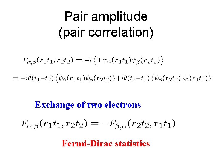 Pair amplitude (pair correlation) Exchange of two electrons Fermi-Dirac statistics 