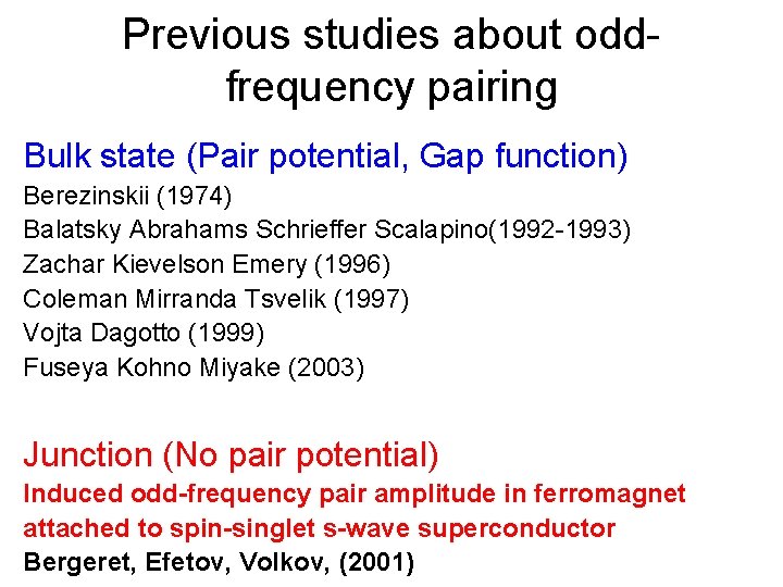 Previous studies about oddfrequency pairing Bulk state (Pair potential, Gap function) Berezinskii (1974) Balatsky