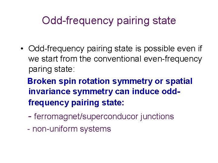 Odd-frequency pairing state • Odd-frequency pairing state is possible even if we start from