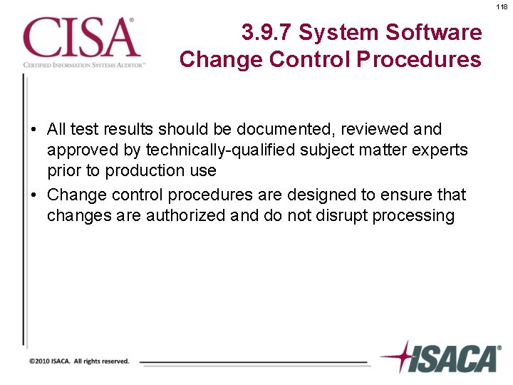 118 3. 9. 7 System Software Change Control Procedures • All test results should