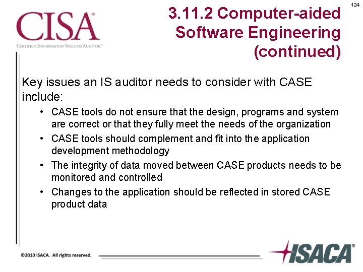 3. 11. 2 Computer-aided Software Engineering (continued) Key issues an IS auditor needs to
