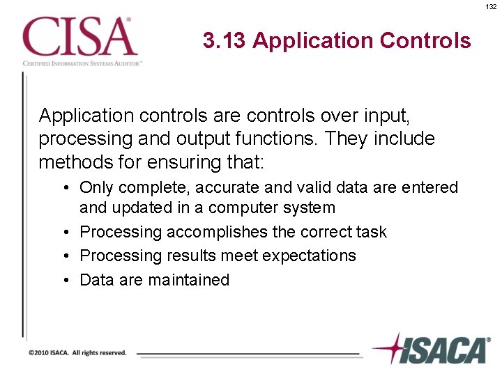 132 3. 13 Application Controls Application controls are controls over input, processing and output