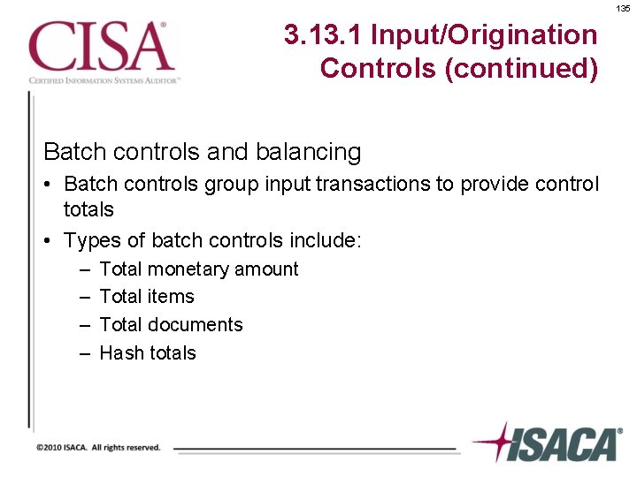 135 3. 1 Input/Origination Controls (continued) Batch controls and balancing • Batch controls group