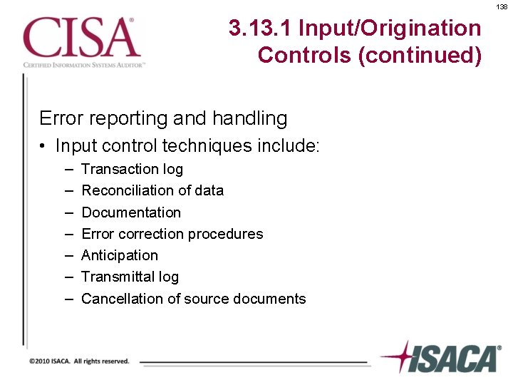 138 3. 1 Input/Origination Controls (continued) Error reporting and handling • Input control techniques