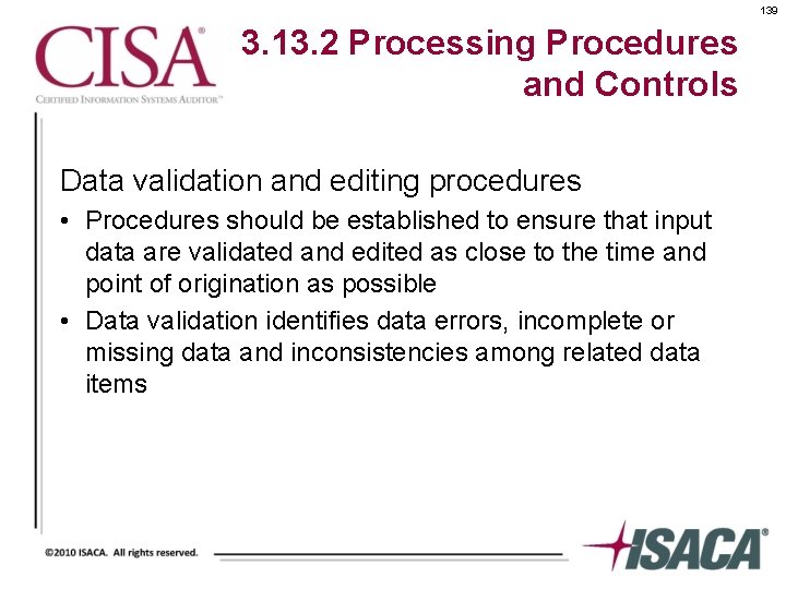 139 3. 13. 2 Processing Procedures and Controls Data validation and editing procedures •