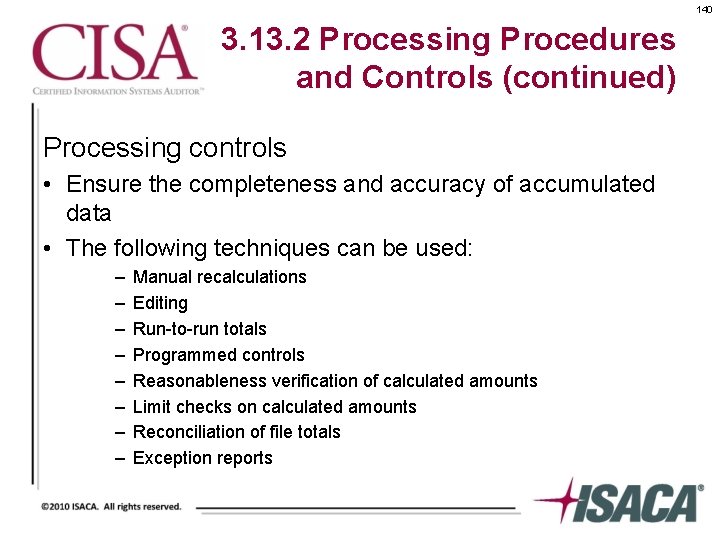 140 3. 13. 2 Processing Procedures and Controls (continued) Processing controls • Ensure the