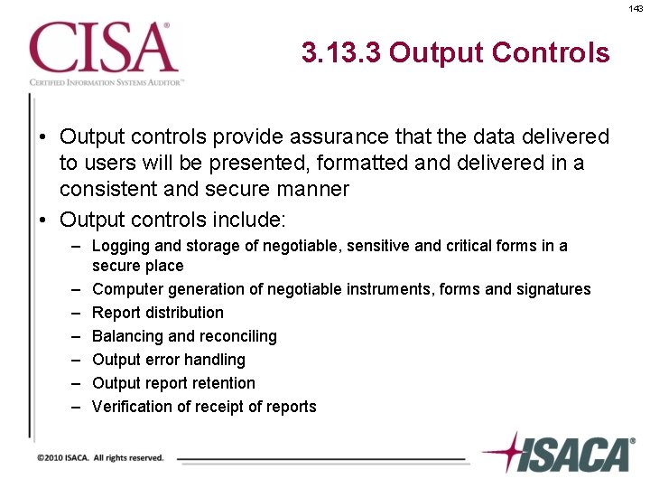143 3. 13. 3 Output Controls • Output controls provide assurance that the data