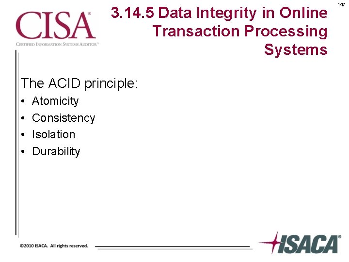 3. 14. 5 Data Integrity in Online Transaction Processing Systems The ACID principle: •