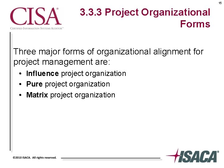 15 3. 3. 3 Project Organizational Forms Three major forms of organizational alignment for