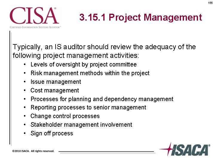 155 3. 15. 1 Project Management Typically, an IS auditor should review the adequacy