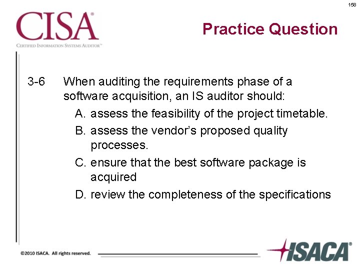 158 Practice Question 3 -6 When auditing the requirements phase of a software acquisition,