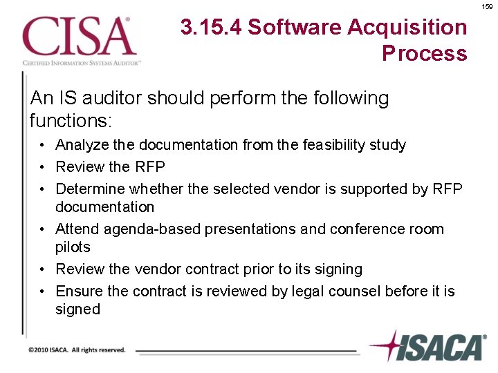 159 3. 15. 4 Software Acquisition Process An IS auditor should perform the following