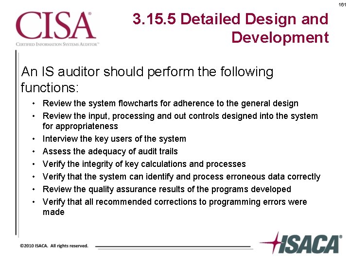 161 3. 15. 5 Detailed Design and Development An IS auditor should perform the