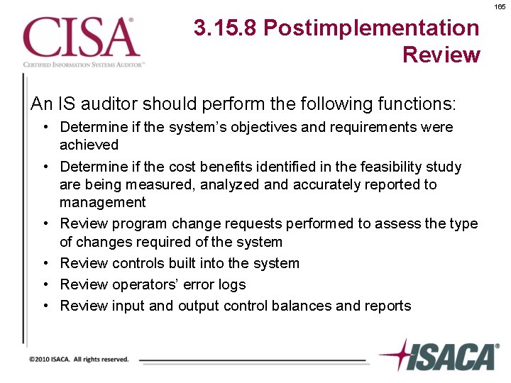 165 3. 15. 8 Postimplementation Review An IS auditor should perform the following functions: