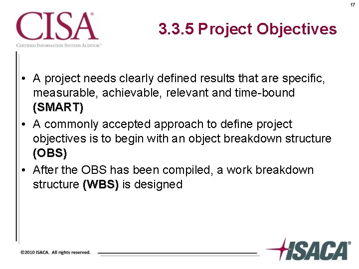 17 3. 3. 5 Project Objectives • A project needs clearly defined results that