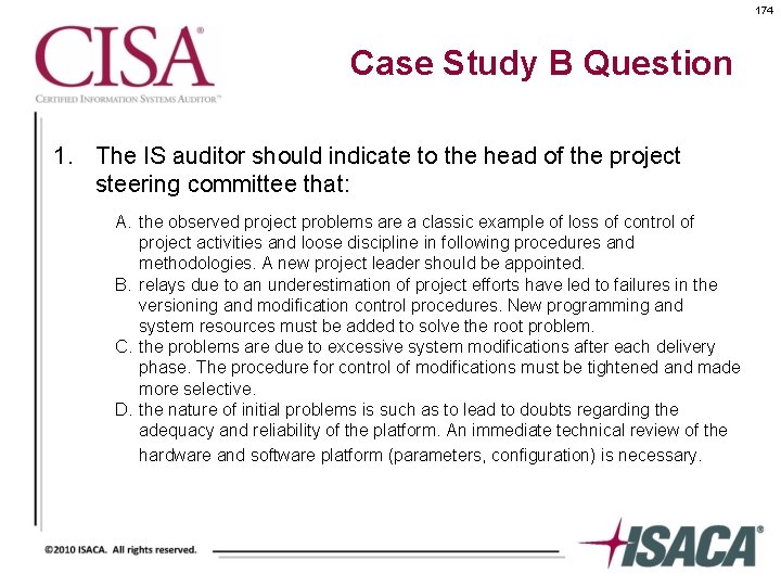 174 Case Study B Question 1. The IS auditor should indicate to the head