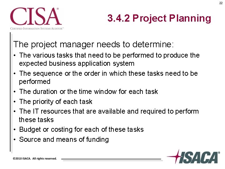 22 3. 4. 2 Project Planning The project manager needs to determine: • The