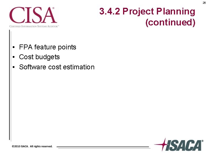 26 3. 4. 2 Project Planning (continued) • FPA feature points • Cost budgets