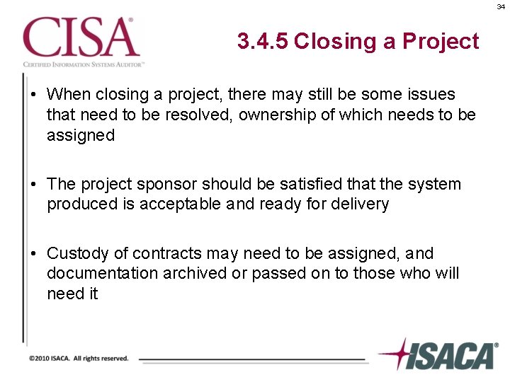 34 3. 4. 5 Closing a Project • When closing a project, there may