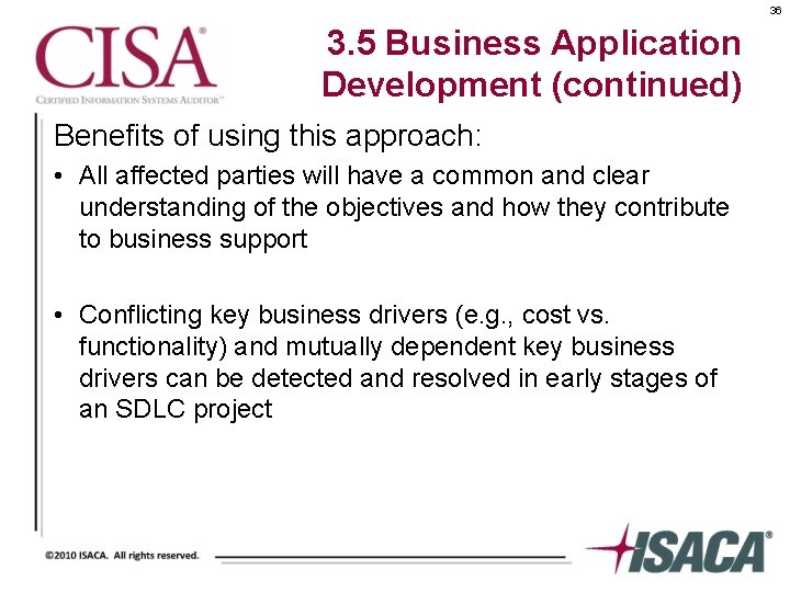 36 3. 5 Business Application Development (continued) Benefits of using this approach: • All