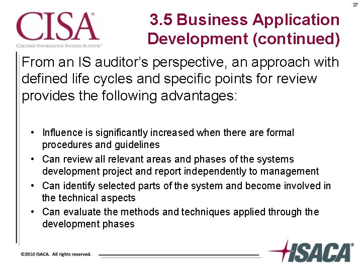 37 3. 5 Business Application Development (continued) From an IS auditor’s perspective, an approach